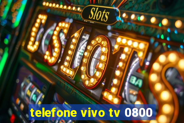 telefone vivo tv 0800